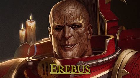 40k erebus  It was the personification of the deep darkness…From Galaxy in Flames