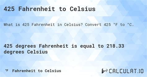 425 f to c  When we enter 244 for F in the formula, we get