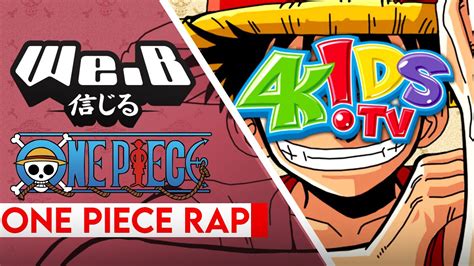 4kids one piece rap lyrics  I'll be King of the Pirates, I'm gonna be King! For those that don't know, at the trade show where 4kids announced they would be dubbing One Piece, they actually did their own version of We Are, before deciding to go with the infamous pirate rap