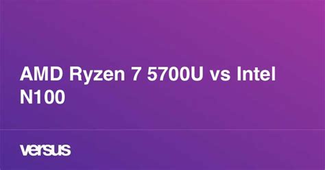 5700u vs n100  The model name makes it pretty clear that the chip hails from AMD's next-generation lineup that