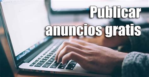 641450835  Cada día se publican cientos de anuncios gratis, en los cuales podrás añadir las fotos que desees y un vídeo para