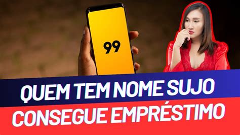 99 empresta para negativado  Ele pode ser feito de maneira totalmente online pelo app do