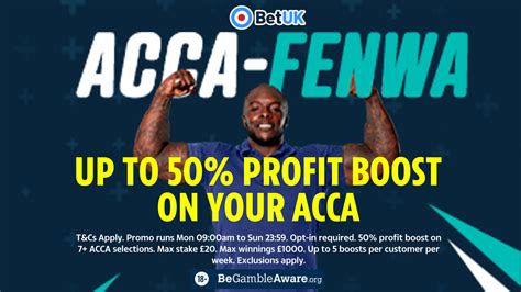 Acca boost The maximum boost that you can receive is £100,000 or currency equivalent*