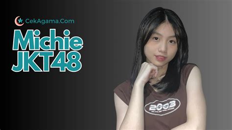 Agama michie jkt48 apa indah cahya jkt48 flora jkt48 natalia jkt48 giselle jkt48 agama marsha lenathea jkt48 berapa kali melody jadi center di single jkt48? semua member jkt48 agama indira seruni jkt48 jkt48 michie_jkt48 umur michie jkt48 lahir dimana jkt48 brand ambassador xiaomi jkt48 haruka michie jkt48 agamanya apa kathrina jkt48 jesslyn elly jkt48 tanggal lahir