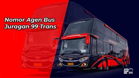 Agen bus 24 jam terdekat  Jam Keberangkatan