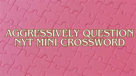 Aggressively crossword clue 13 letters  Here are the possible solutions for "Aggressively; ferociously" clue