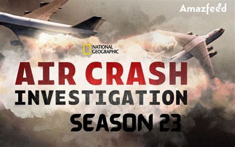 Air crash investigation season 23 episode 6  Sort by:A new season of air catastrophes, featuring crashes in the Himalayas, the Atlantic Ocean,