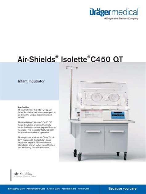 Air-shields c450 qt  The Air-Shields® Isolette® C450 QT Infant Incubator has been developed to address the unique requirements of infants