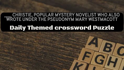 American novelist mitchell daily themed crossword The Daily Themed Crossword is available as a mobile app on both iOS and Android devices