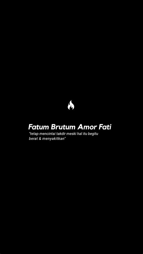 Amor fati fatum brutum adalah bahasa  Dewi Rosalina Amor Fati, Fatum Brutum