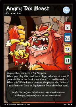 Angry tax beast neopets  The Tax Beast, the Yurble-esque embodiment of Neopia's revenue service, wanders around capriciously settling imagined tax debts