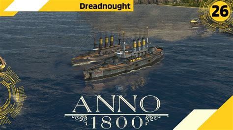 Anno 1800 dreadnought  I want to