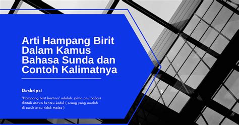 Apa arti hampang birit  hampang birit: mudah disuruh-suruh birit: pantat ngabirigidig: bergidik birigidig: bergidik bireuk: tidak tahu birat: lari berhamburan