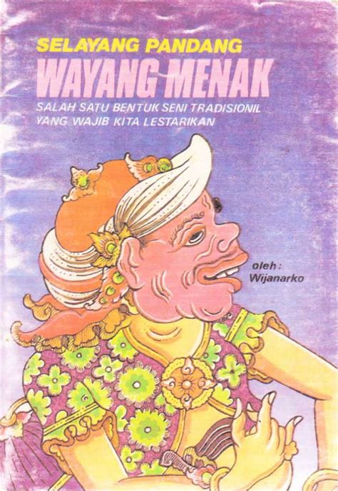 Apa kang diarani wayang menak aja nganggo sireku, kelakuan kang mangkono iku, datang wurung tinitenan dencireni, mring pawong sanak sadulur, nora nana kang pidato