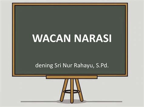 Apa wae perangane wacan narasi  Selain itu, menurut buku 'Wacana Naratif Dalam Bahasa Jawa' (2004) karya Titik Indiyastini dkk terdapat unsur-unsur yang membangun teks narasi, yaitu: - Berorientasi pada tokoh