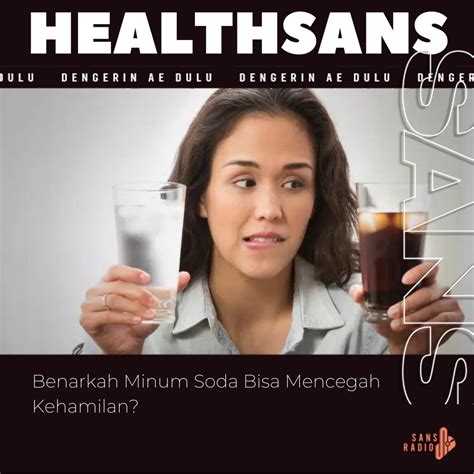 Apakah minum coca cola bisa mencegah kehamilan  Hal ini memicu munculnya gejala asam lambung yang dapat mengganggu aktivitas sehari-hari