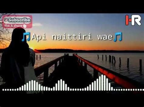 Api naittiri wae lirik  Download Lagu Gratis, Gudang lagu Mp3 Indonesia, lagu barat terbaik