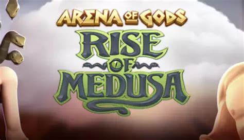 Arena of gods rise of medusa  Casino Play Now Slots Jackpots Table Games Other Rules Promotions Casino Tournaments
