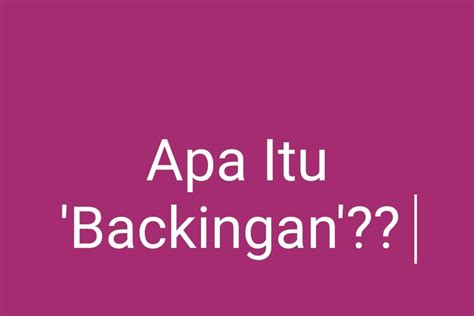 Arti backingan dalam hubungan  Untuk arti dari backingan dalam bahasa gaul tiktok merupakan dukungan atau bantuan