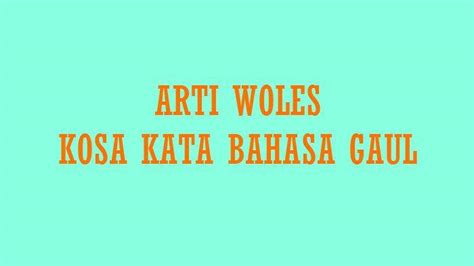 Arti kata woles  Woles 👑 Arti Terbaik
