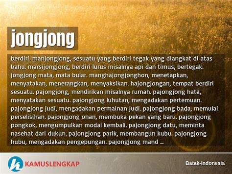 Arti martole jongjong bahasa batak  Dalam bahasa Batak, kata “bujang” memiliki arti yang lebih luas dan kompleks daripada arti yang diberikan oleh bahasa Indonesia