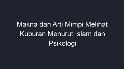 Arti mimpi berada di kuburan menurut islam  4