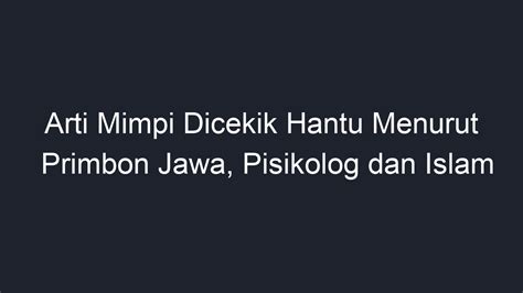 Arti mimpi dicekik hantu 5