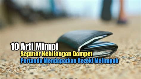 Arti mimpi dikasih dompet baru Berikut ini adalah tafsir mimpi / arti mimpi / makna mimpi mengenai Buang Air Besar (BAB) / Berak: Bermimpi