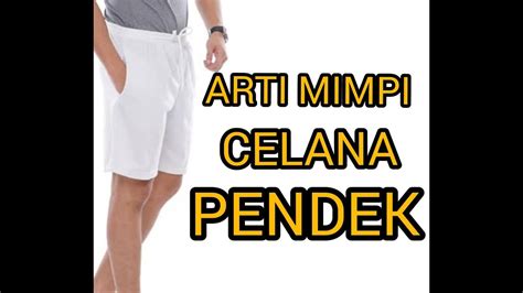 Arti mimpi memakai celana pendek baru  Tafsir Mimpi / Makna Celana pendek dipinjam sama orang lain Menurut Primbon Jawa, Psikologi, Islam, Kode Alam dan Erek Erek 4D 3D 2D - Jikalau belum lama ini Anda pernah bermimpi tentang "Celana pendek dipinjam sama orang lain" Lalu menduga-duga apa kira-kira makna atau tafsir dari mimpi tersebut