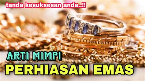 Arti mimpi memakai perhiasan emas Berikut adalah arti mimpi menemukan emas, pertanda teman baru akan datang