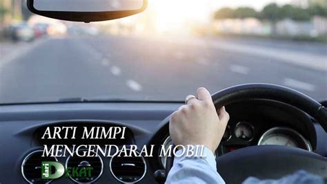 Arti mimpi mengendarai mobil menurut primbon jawa com