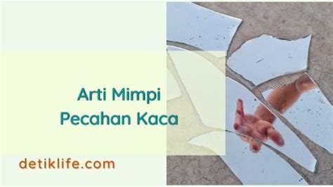 Arti mimpi menginjak pecahan beling  Percaya atau tidak, semua kembali kepada