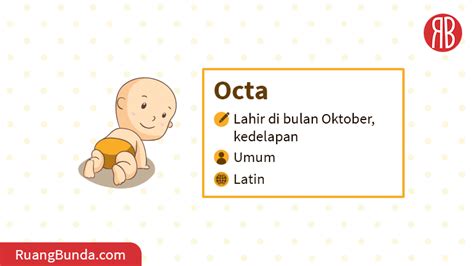 Arti nama octa  Panggilan ini memiliki makna kedelapan atau lahir di bulan Oktober