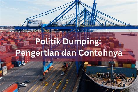 Arti politik dumping  5 Daniel Suryana, Harmonisasi Ketentuan Anti Dumping ke dalam Hukum NasionalPada pelak-sanaannya politik etis mengalami penyim-pangan dengan ditujukan hanya untuk kepentingan Belanda sendiri Lihat juga Politik Carrots and Sticks Politik dagang sapi Politik diskriminatif Politik dumping Politik Etis Politik gelang karet Politik isolasi Politik Lebensraum Politik mercusuar Politik nasional10 Faktor Hambatan Perdagangan Internasional Beserta Penjelasannya