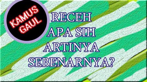 Arti receh bahasa gaul  Percampuran bahasa yang jadi hits nih