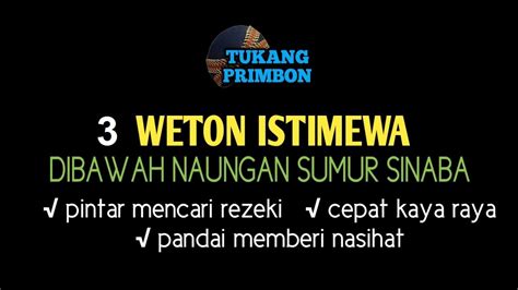 Arti sumur sinaba nohan rembulan  Weton ini dinaungi oleh formasi lintang kiriman