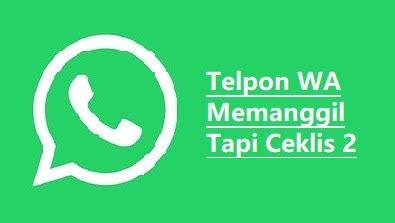 Arti wa ceklis 2 tapi memanggil  Sinyal Internet yang tak stabil memungkinkan panggilan WhatsApp menjadi terhambat sekalipun pesan berhasil dikirimkan ke penerima