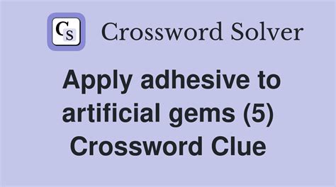 Artificial gems crossword clue  Click the answer to find similar crossword clues