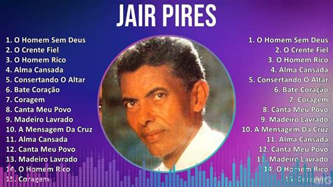 As 30 melhores de jair pires sua música  • PR Edenilson Alex • 128