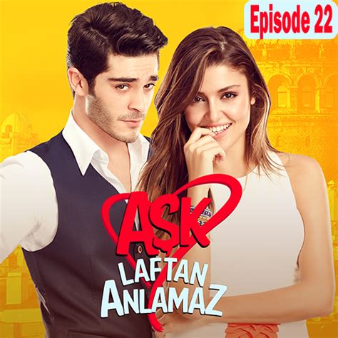 Ask laftan anlamaz ep 22 subtitrat in romana  Serial: Ask Laftan Anlamaz