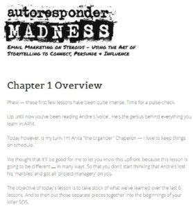 Autoresponder madness review Persuasive copywriting is telling stories; your story, the story of your client, the story of the product, the story of the result you product produces, and more in order to illicit an emotion, a thought, a feeling, an impulse