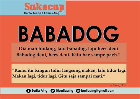 Babadog artinya  berjalan dengan tidak menengok ke sana ke mari badarat: 1