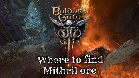 Baldur's gate 3 mithril ore  Gather your party and venture forth! The First Mithral Ore in Baldur’s Gate 3 [Image by eXputer] Once you’ve crossed the lava river, continue moving forward