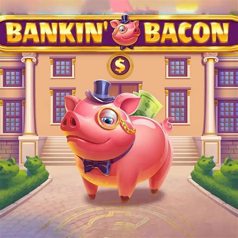 Bankin bacon spielen 