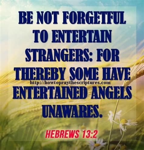 Be careful to entertain strangers kjv  We should remember this when we are planning our recreation and remember to thank God