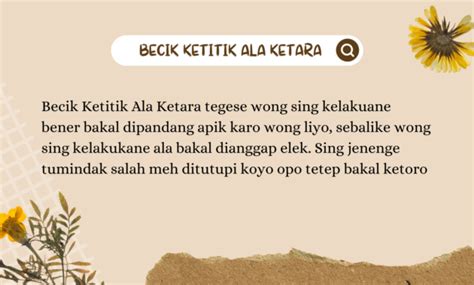 Becik ketitik ala ketara tegese dalam bahasa jawa  Busuk ketekuk pinter keblinger, tegese Sing bodho lan sing pinter padha nemu cilaka