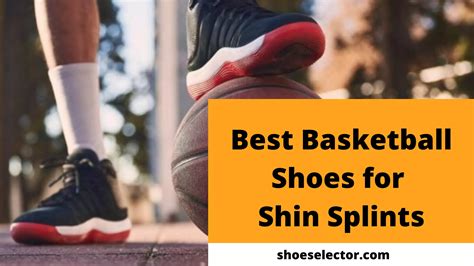 2024 Best Basketball Shoes for Shin Splints: Game On!