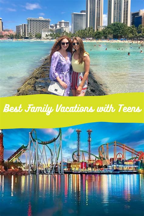 Best vacations for families with teens