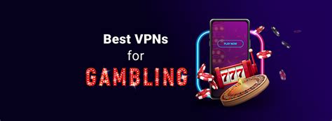 Best vpn for gambling  Make sure to select the VPN that fits your budget