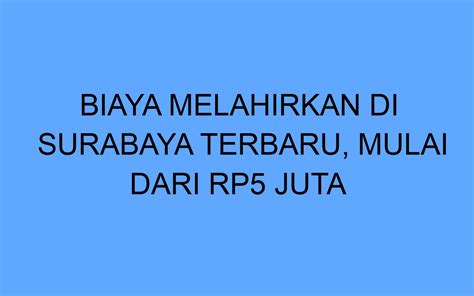 Biaya melahirkan di rsal surabaya  Biaya Melahirkan yang Ditanggung BPJS Kesehatan: 1